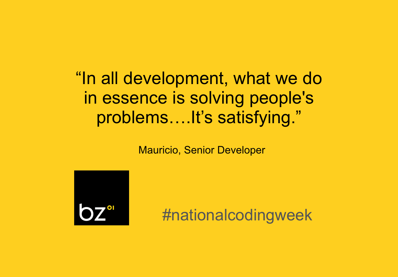 "In all development, what we do in essence is solving people's problems...It's satisfying."