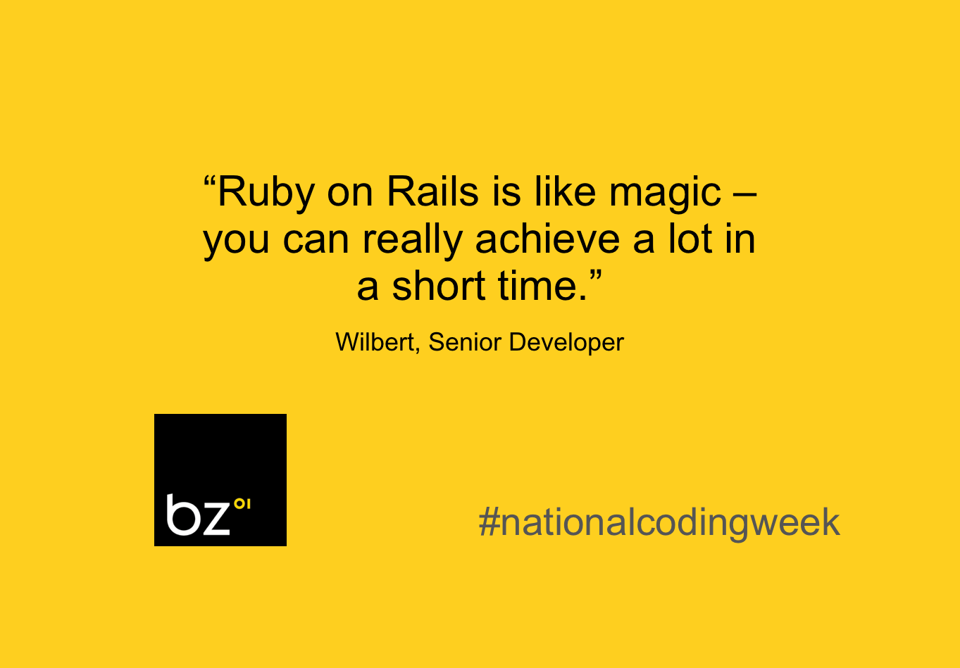 "Ruby on Rails is like magic – you can really achieve a lot in a short time."